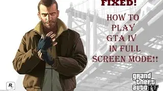 How To Play GTA IV In Full Screen Mode