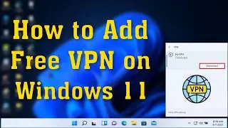 How to Add Free VPN on Windows 11 - Lifetime Free VPN