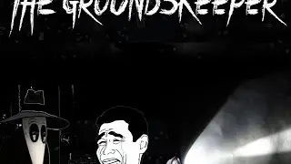 The Groundskeeper -MIEDO POR FRACCIONES DE CEREBRO-Parte 1