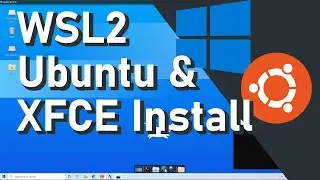 How to Install WSL2 & Ubuntu Linux GUI (XFCE Desktop) on Windows 10