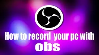 How to record your computer screen and games with OBS studio.