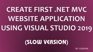 Create First .Net MVC Web Application using Visual Studio 2019 (Slow Version)