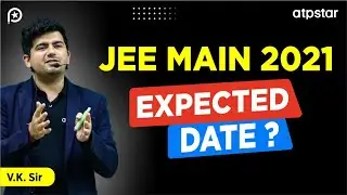 🔥 JEE Mains 2021 expected date ? JEE advanced 2021 preparation strategy by VK Sir | ATP STAR Kota