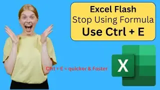 Excel Flash Fill: Stop_Using_Formula_Use_Ctrl_+_E 