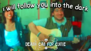 i will follow you into the dark - death cab for cutie cover