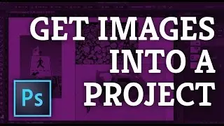 Photoshop: Getting Images into Your Project using Place, Copy & Paste