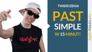 Past Simple w 15 minut (twierdzenia) - Praktyczne Ćwiczenia