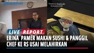 Pamer Makan Sushi & Panggil Chef ke Rumah Sakit Usai Melahirkan, Erina Gudono Jadi Sorotan Netizen