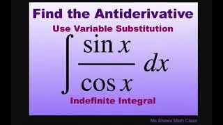 Find the Antiderivative of integral (sin x)/(cos x) dx using variable substitution. Integrate