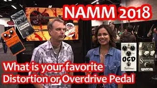 Asking NAMM 2018 - what is your favorite guitar Distortion or Overdrive Pedal