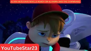 Alvin HATE Dave Seville robot on Alvinnn and the chipmunks (Part 4)