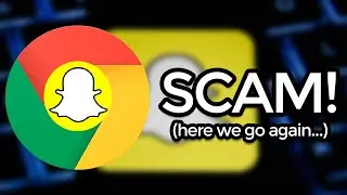 Snapchat for Google Chrome?! (Its a Scam - Here We Go Again...)