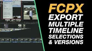 Final Cut Pro X Tutorial: Custom Range Selections to Create Multiple Version Exports of your Video