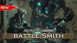 New Battle Smith | 2024 Player's Handbook | D&D