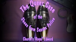 The Queer Case of the Shoes from Sussex Police (4) - Church's 'Edward' from the Royal Collection