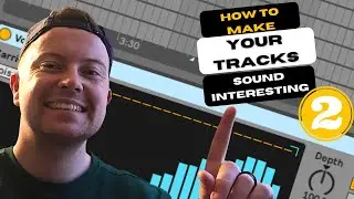 How To Make Your Tracks More Interesting Part 2