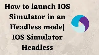 How to launch IOS Simulator in an Headless mode | IOS Simulator Headless.