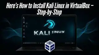 Here’s How to Install Kali Linux in VirtualBox – Step-by-Step