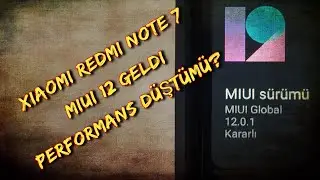 Xiaomi Redmi Note 7 MIUI 12 Android 10 güncelleme - 1,5 YILLIK UZUN KULLANIM TESTİ