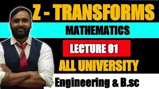 Z TRANSFORMS | MATHEMATICS | LECTURE 01 | PRADEEP GIRI SIR
