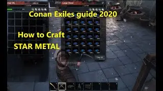 How to Craft STAR METAL, conan exiles guide and tips 2020, how to make star metal