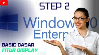 Tutorial Windows 10 Enterprise Terbaru 2022 Step 2 | Fitur Dasar Display Windows 10 |