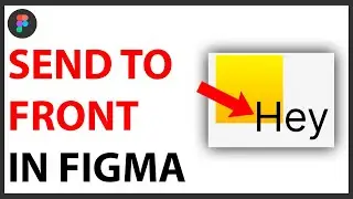 How to Send to Front in Figma [QUICK GUIDE]