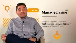 Hospital Ángeles Chihuahua vigila incidentes, endpoints y red con ManageEngine | ManageEngine LATAM