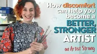 How discomfort can help you become a better, stronger artist