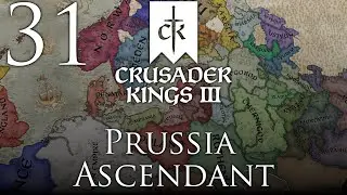 Crusader Kings III | Prussia Ascendant | Episode 31