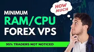 How Much RAM or CPU Need For Forex Trading - Choose Best VPS Hosting for FOREX Trading