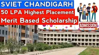 SVIET, Chandigarh College Review | 50 LPA Highest Placement | All Category Scholarship for students