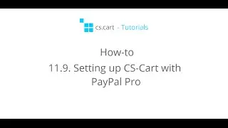 CS-Cart Tutorials. How-to - Setting up CS-Cart with PayPal Pro