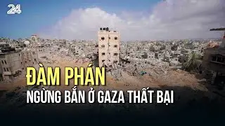 Đàm phán ngừng bắn ở Gaza thất bại | VTV24