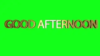 Green Screen 'Good Afternoon'  3D text animation - Free 4K stock footage
