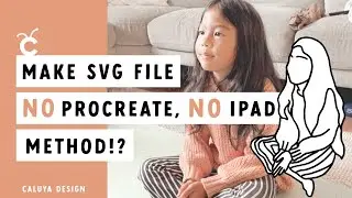 Make SVG File: NO iPad, NO Procreate Method 😱