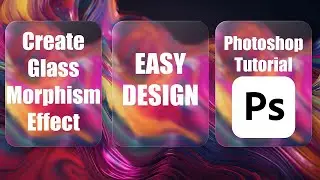 How To Create Glass Morphism Effect In Photoshop 2024 Tutorial