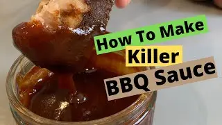How To Make Killer BBQ Sauce - Tangy, Spicy and Sweet