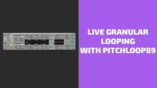 Live Granular Looping with PitchLoop89 | Side Brain