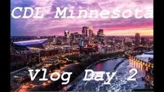 CDL Minnesota Vlog Day 2