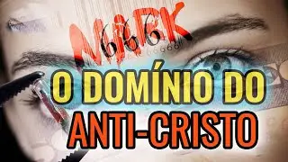 O USO DA TECNOLOGIA E O DOMÍNIO DO ANTI-CRISTO SOBRE AS NAÇÕES E A MARCA DA BESTA!
