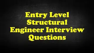 Entry Level Structural Engineer Interview Questions
