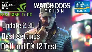 Watch Dogs Legion Update 2.30 DX11and DX12 Test | GTX 1050 Ti OC + i5 3470 | Best Settings | 1080p