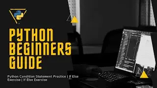 #6 Python Condition Statement Practice | If Else Exercise | If Else Exercise