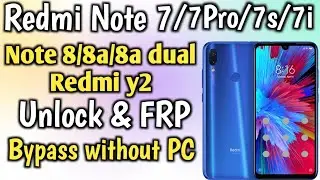 Redmi note 7/7 pro/7i/7s/note 8/8a/8a dual/Y2 unolck and frp bypass without PC/ very easy method.