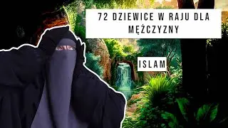 AL HOOR AL 'IYN, CZY MĘŻCZYZNA DOSTANIE 72 DZIEWICE W RAJU?!
