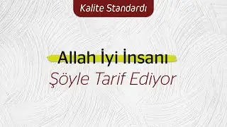 ALLAH İYİ İNSANI ŞÖYLE TARİF EDİYOR - [Kalite Standardı] | Nurettin Yıldız