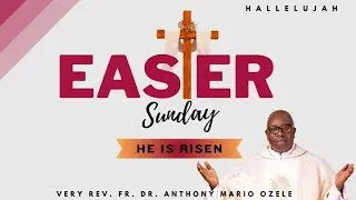 EASTER SUNDAY || With Rev. FR. Dr. Anthony Mario Ozele
