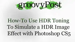 How-To Use HDR Toning using Photoshop CS5