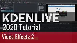 6 - Video Effects 2 - Kdenlive Tutorial 2020
